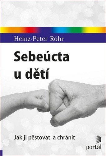 Sebeúcta u dětí - Jak ji pěstovat a chránit – Röhr Heinz-Peter