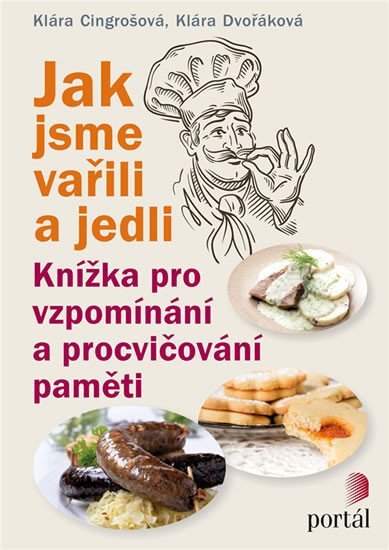 Jak jsme vařili a jedli - Knížka pro vzpomínání a procvičování paměti – Dvořáková Klára