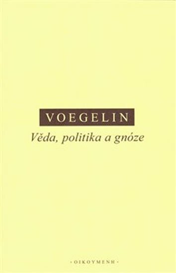 Věda, politika a gnóze – Voegelin Eric (2018)