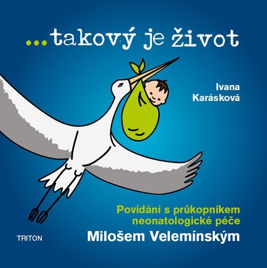 takový je život - Povídání s průkopníkem neonatologické péče – Karásková Ivana