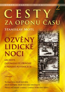 Cesty za oponu času 2 - Ozvěny lidické noci – Motl Stanislav