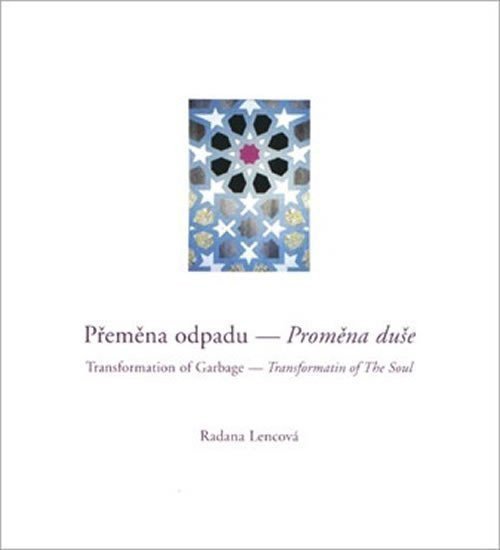 Přeměna odpadu - Proměna duše – Lencová Radana