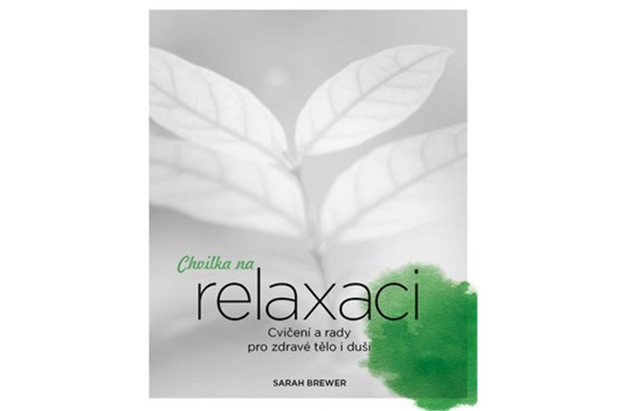 Chvilka na relaxaci - Cvičení a rady pro zdravé tělo i duši – Brewerová Sarah