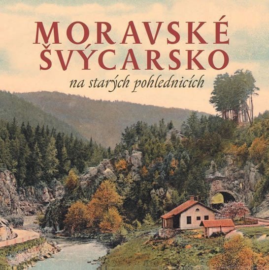 Moravské Švýcarsko na starých pohlednicích – Šustr Milan