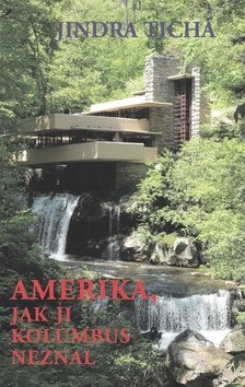 Amerika jak ji Kolumbus neznal – Tichá Jindra