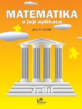 Matematika a její aplikace pro 4 ročník – 3 díl – Molnár Josef
