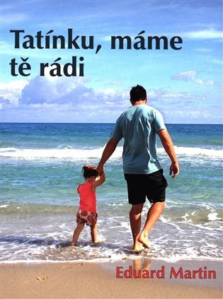 Tatínku máme tě rádi – Martin Eduard