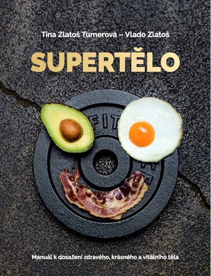 Supertělo - Manuál k dosažení zdravého krásného a vitálního těla – Zlatoš Turnerová Tina