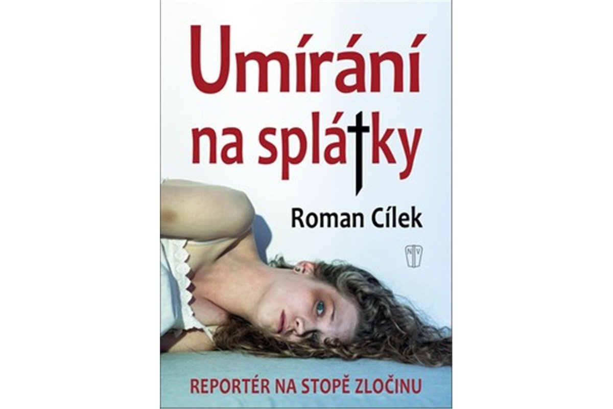 Umírání na splátky - Reportér na stopě zločinu – Cílek Roman