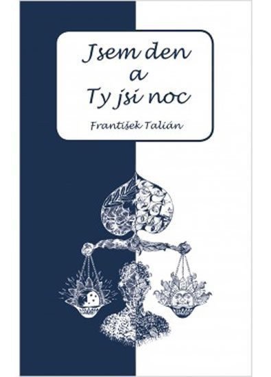 Jsem den a Ty jsi noc – Talián František