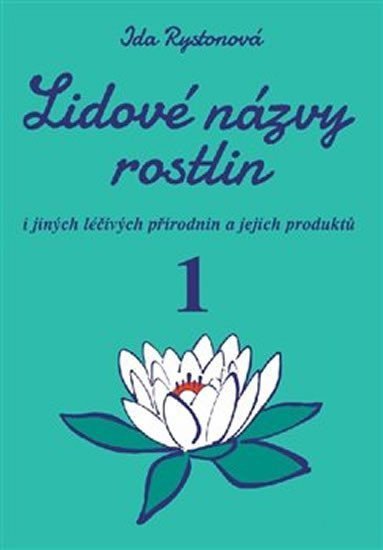 Lidové názvy rostlin i jiných léčivých přírodnin a jejich produktů - 12 část 2 knihy – Rystonová Ida