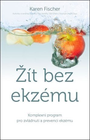 Žít bez ekzému - Komplexní program pro zvládnutí a prevenci ekzému – Fischerová Andrea