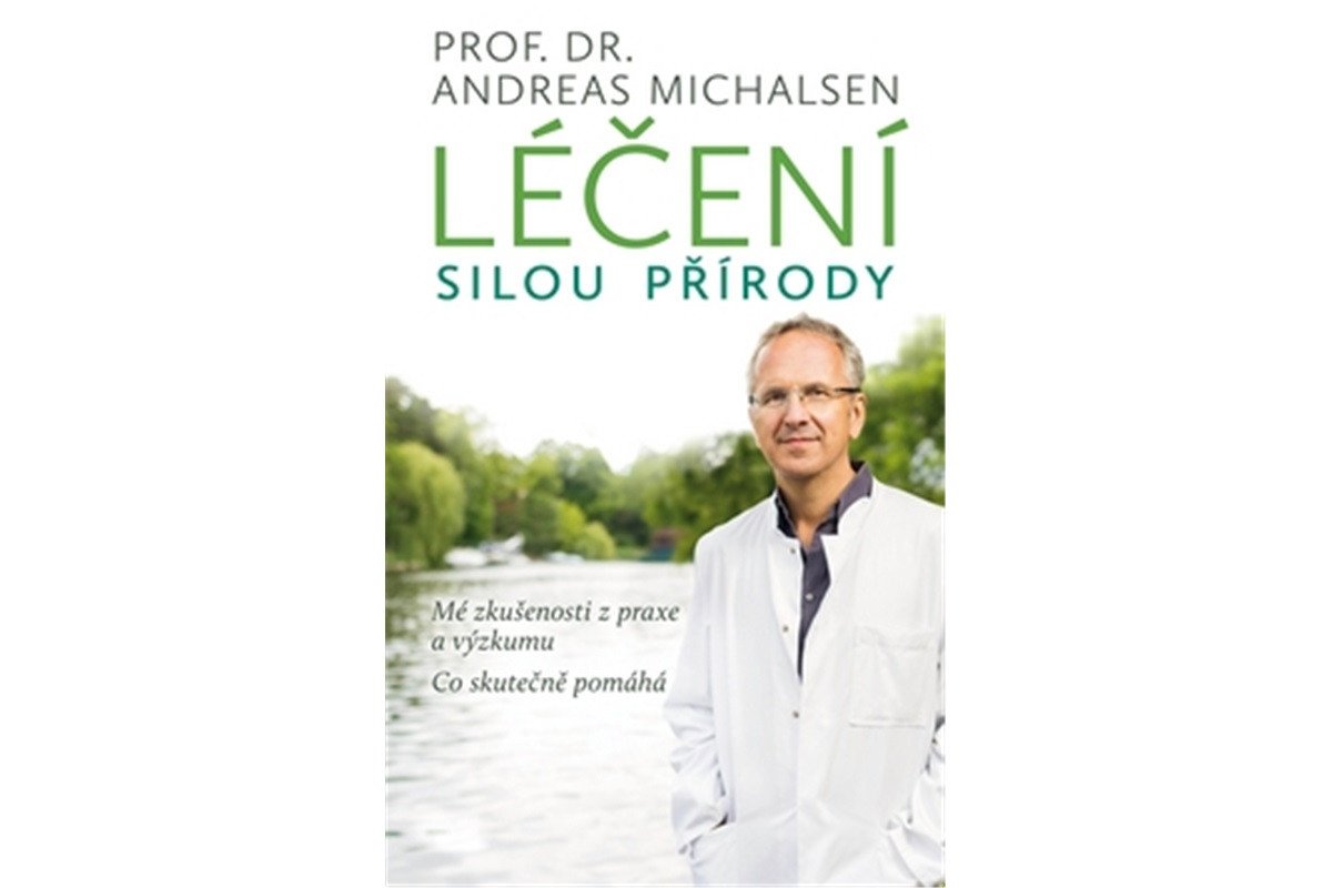 Léčení silou přírody - Mé zkušenosti z praxe a výzkumu co skutečně pomáhá – Michalsen Andreas