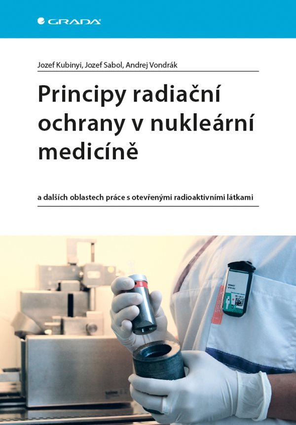 Principy radiační ochrany v nukleární medicíně a dalších oblastech práce s otevřenými radioaktivními látkami – Vondrák Andrej