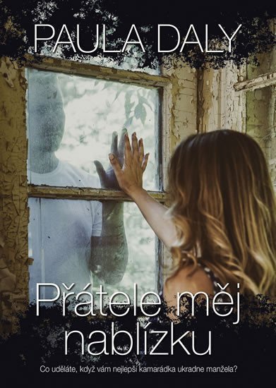 Přátele měj nablízku – Daly Paula