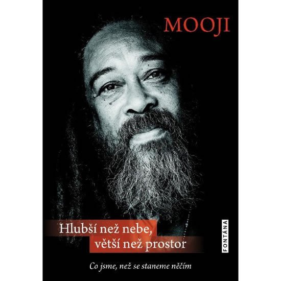Hlubší než nebe větší než prostor - Co jsme než se staneme něčím – Mooji