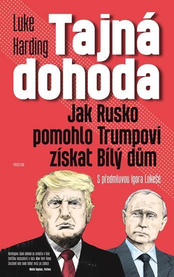 Tajná dohoda - Jak Rusko pomohlo Trumpovi získat Bílý dům – Harding Luke