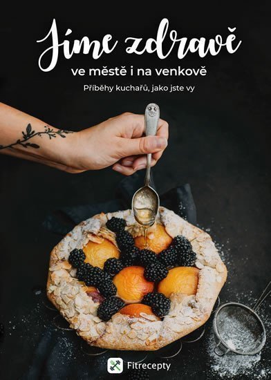 Jíme zdravě ve městě i na venkově Příběhy kuchařů jako jste vy – group of authors