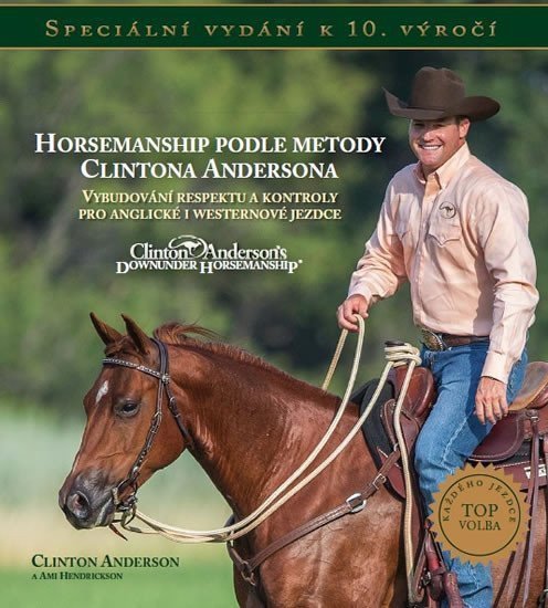 Horsemanship podle metody Clintona Andersona - Vybudování respektu a kontroly pro anglické i westernové jezdce – Anderson Clinton