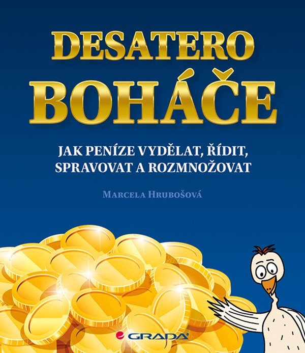 Desatero boháče - Jak peníze vydělat řídit spravovat a rozmnožovat – Hrubošová Marcela