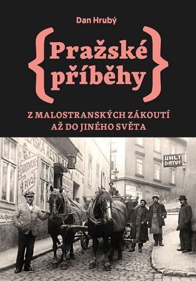 Pražské příběhy 3 - Z Malostranských zákoutí až do Jiného Světa – Hrubý Dan