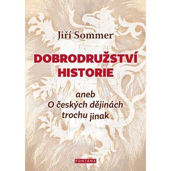 Dobrodružství historie aneb O českých dějinách trochu jinak – Sommer Jiří