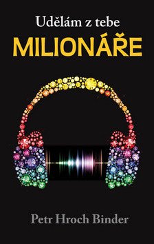 Udělám z tebe milionáře – Binder Petr Hroch
