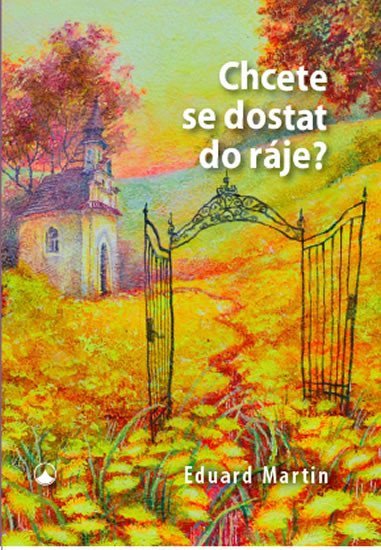 Chcete se dostat do ráje – Martin Eduard