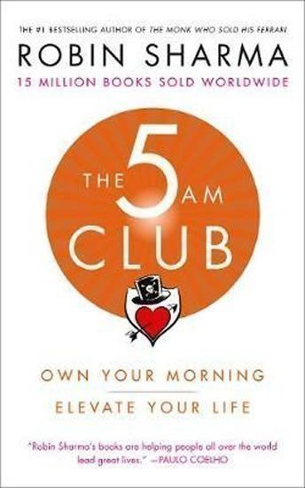 The 5 AM Club : Own Your Morning. Elevate Your Life. – Sharma Robin S. (2018)