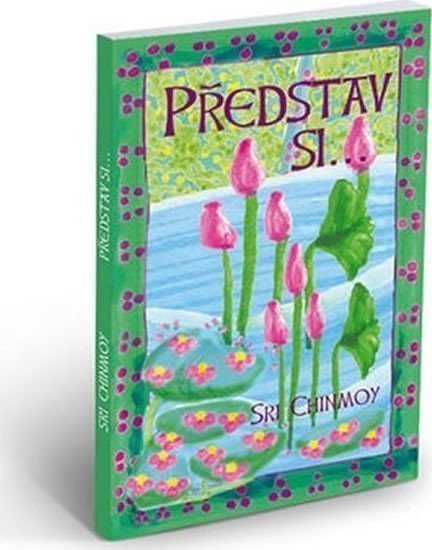 Představ si – Chinmoy Sri