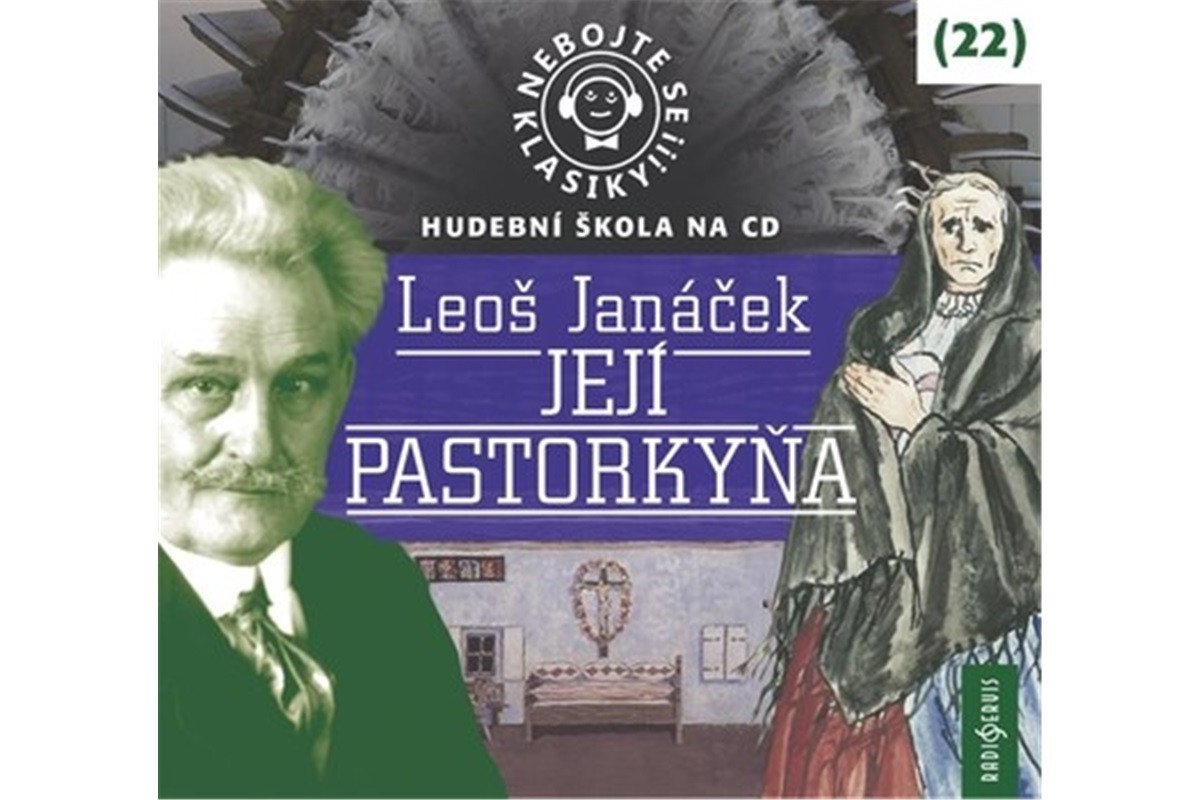 Nebojte se klasiky 22 Leoš Janáček Její Pastorkyňa - CDmp3