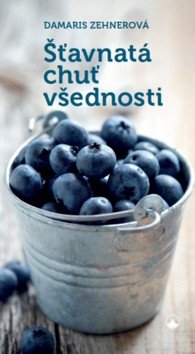 Šťavnatá chuť všednosti – Zehnerová Damaris
