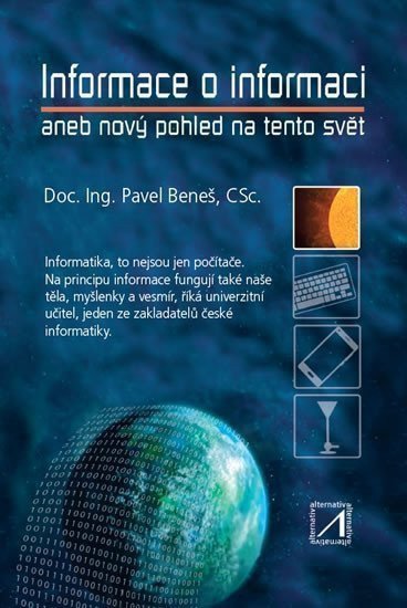 Informace o informaci aneb nový pohled na tento svět – Beneš Pavel