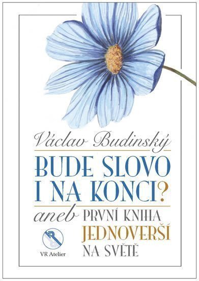 Bude slovo i na konci aneb První kniha jednoverší na světě – Budinský Václav