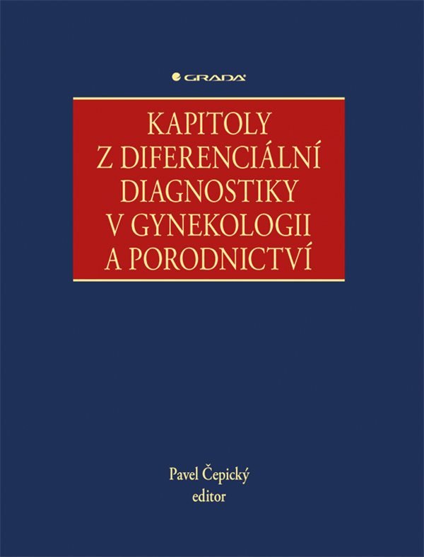 Kapitoly z diferenciální diagnostiky v gynekologii a porodnictví – Čepický Pavel