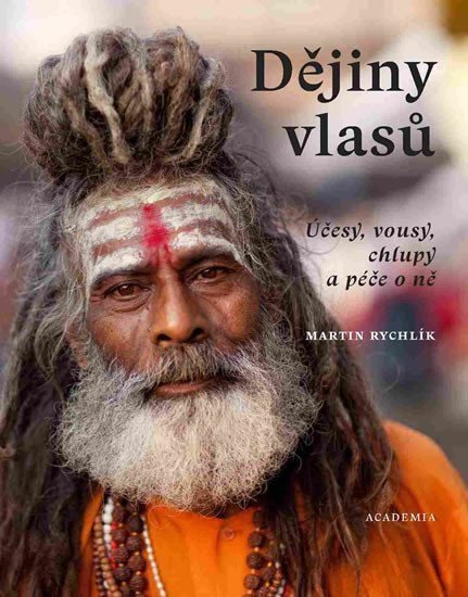 Dějiny vlasů - Účesy vlasy chlupy a péče o ně – Rychlík Martin