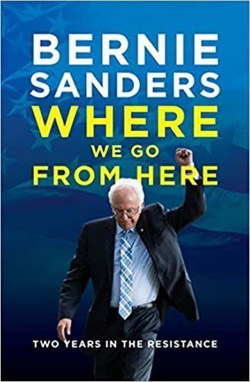 Where We Go from Here  Two Years in the Resistance – Sanders Bernie
