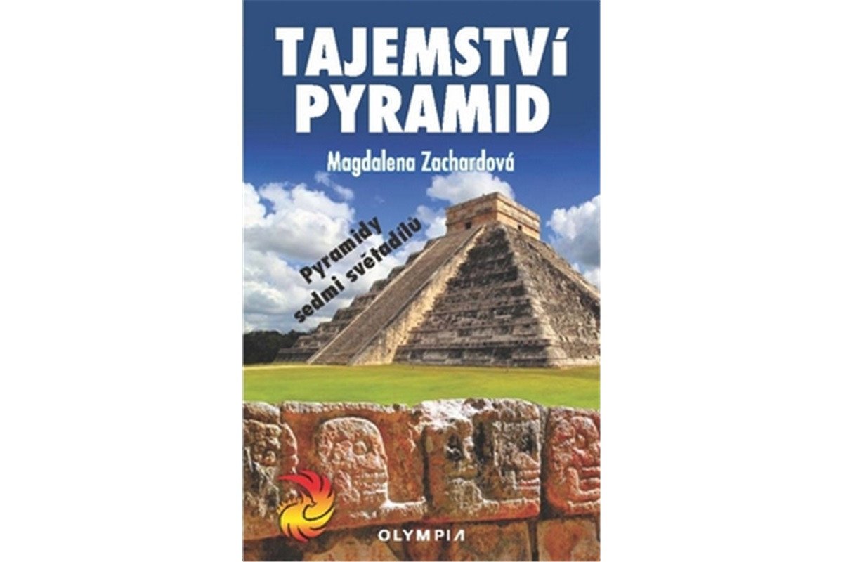 Tajemství pyramid - Pyramidy sedmi světadílů – Zachardová Magdalena