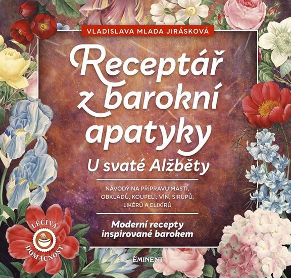 Receptář z baroní apatyky U svaté Alžběty - Moderní recepty inspirované barokem – Jirásková Vladislava Mlada