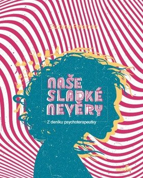 Naše sladké nevěry - Z deníku psychoterapeutky – Peterová Zuzana