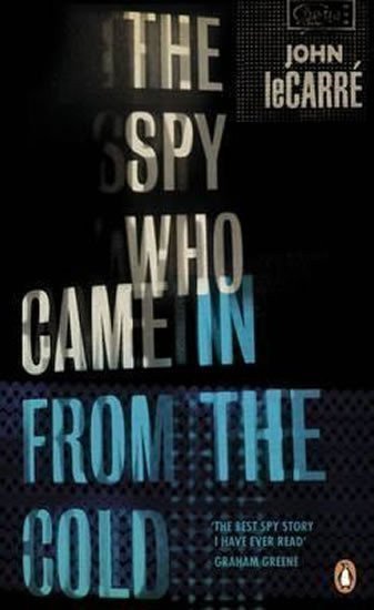 The Spy Who Came in from the Cold – le Carré John