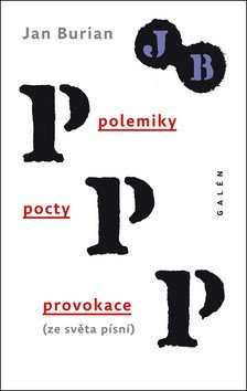 Polemiky pocty provokace ze světa písní – Burian Jan