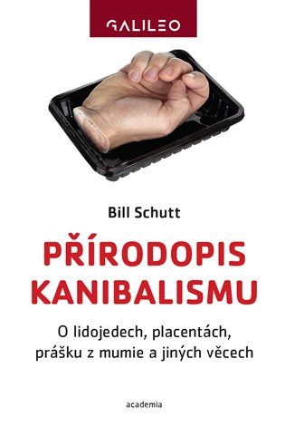Přírodopis kanibalismu - O lidojedech placentách prášku z mumie a jiných věcech – Schutt Bill