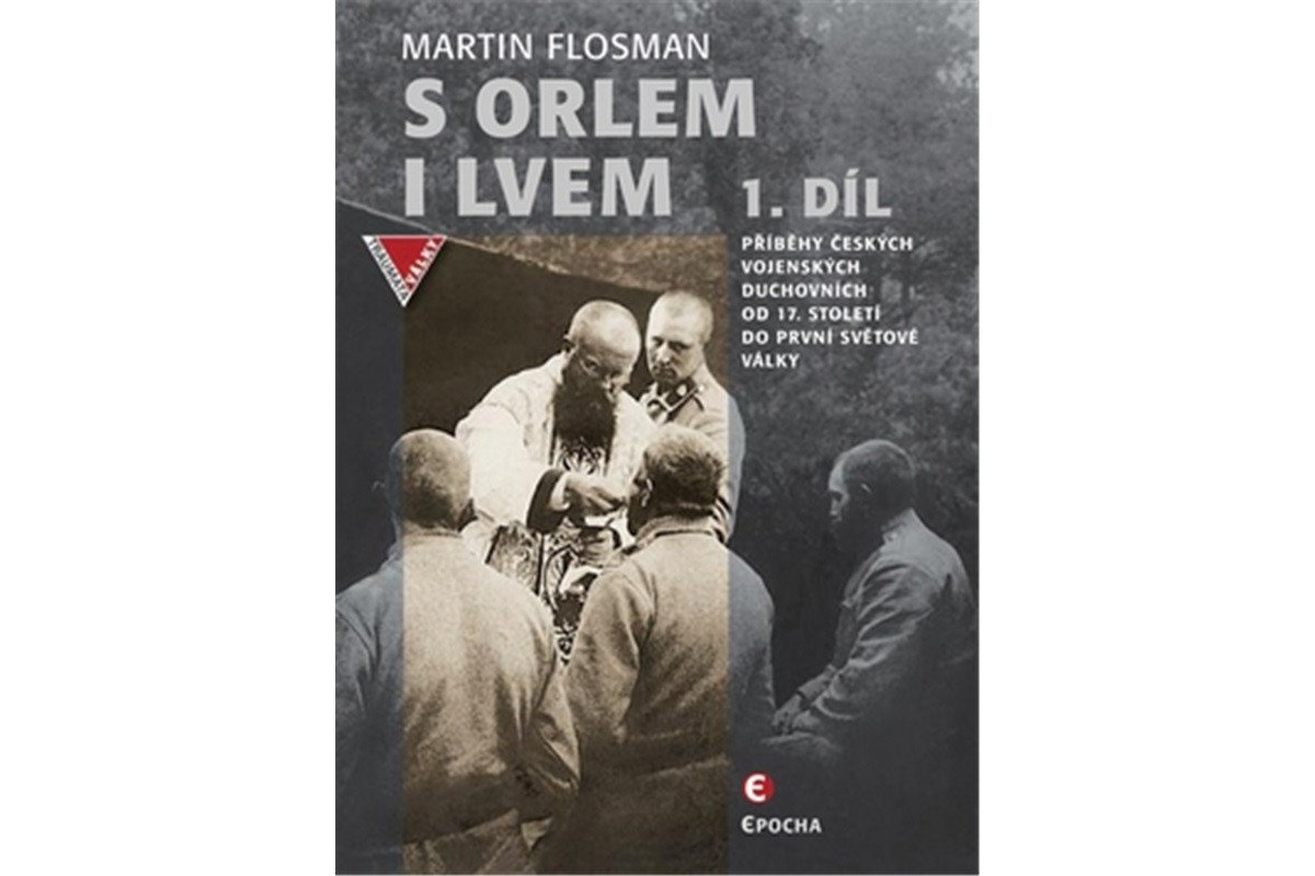 S orlem i lvem 1 - Příběhy českých vojenských duchovních od 17 století do první světové války – Flosman Martin