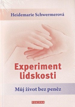 Experiment lidskosti - Můj život bez peněz – Schwermerová Heidemarie