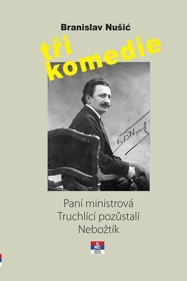 Tři komedie - Paní ministrová Truchlící pozůstali Nebožtík – Nušić Branislav
