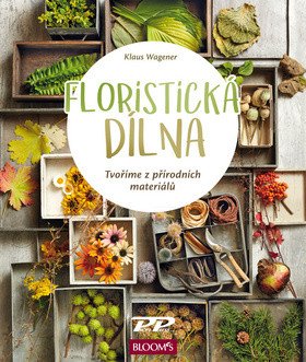 Floristická dílna - Tvoříme z přírodních materiálů – Wagener Klaus
