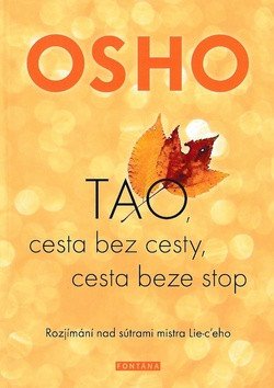 OSHO-TAO Cesta bez cesty cesta beze stop - Rozjímání nad sútrami mistra Lie-ceho – Osho
