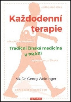 Každodenní terapie - Tradiční čínská medicína v praxi – Weidinger Georg