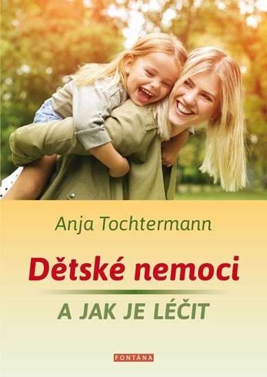 Dětské nemoci a jak je léčit – Tochtermann Anja